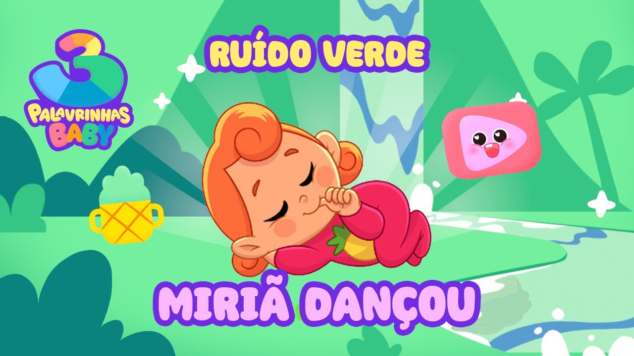 Miriã Dançou (Ruído Verde) - 3 Palavrinhas Baby | Sons da natureza para seu bebê dormir