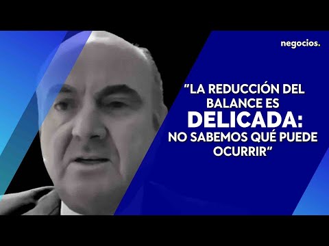 De Guindos: "La reducci&oacute;n del balance es delicada: no sabemos qu&eacute; puede ocurrir"