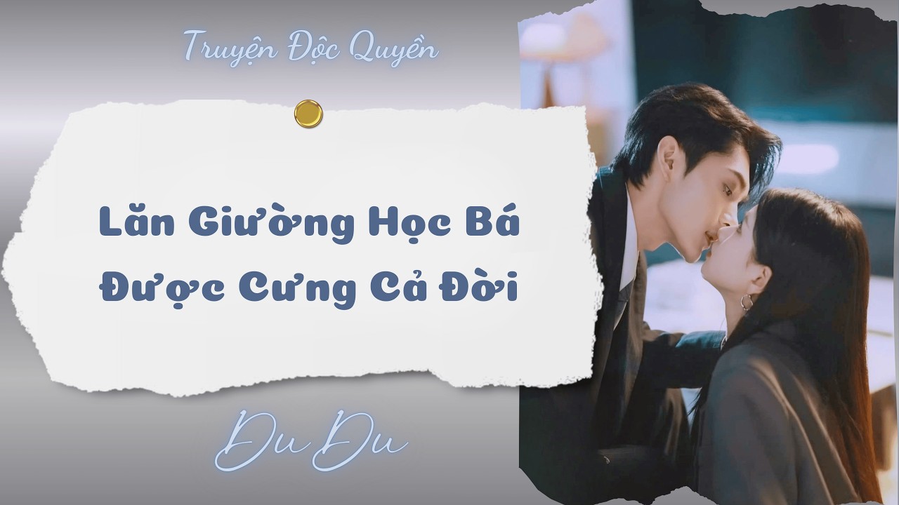 [Audio Full] Lăn Giường Học Bá, Được Cưng Cả Đời || DuDu Trọng Sinh Rồi