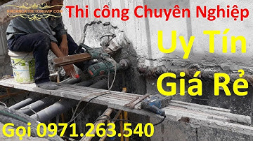 Khoan Cắt Bê Tông huyện Cẩm Mỹ, Gọi 0971.263.540 Uy Tín, Giá Rẻ
