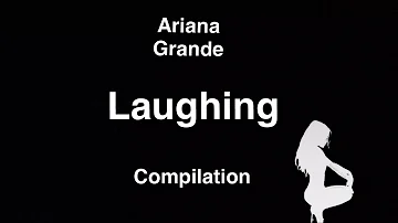 Ariana Grande LAUGHING Compilation