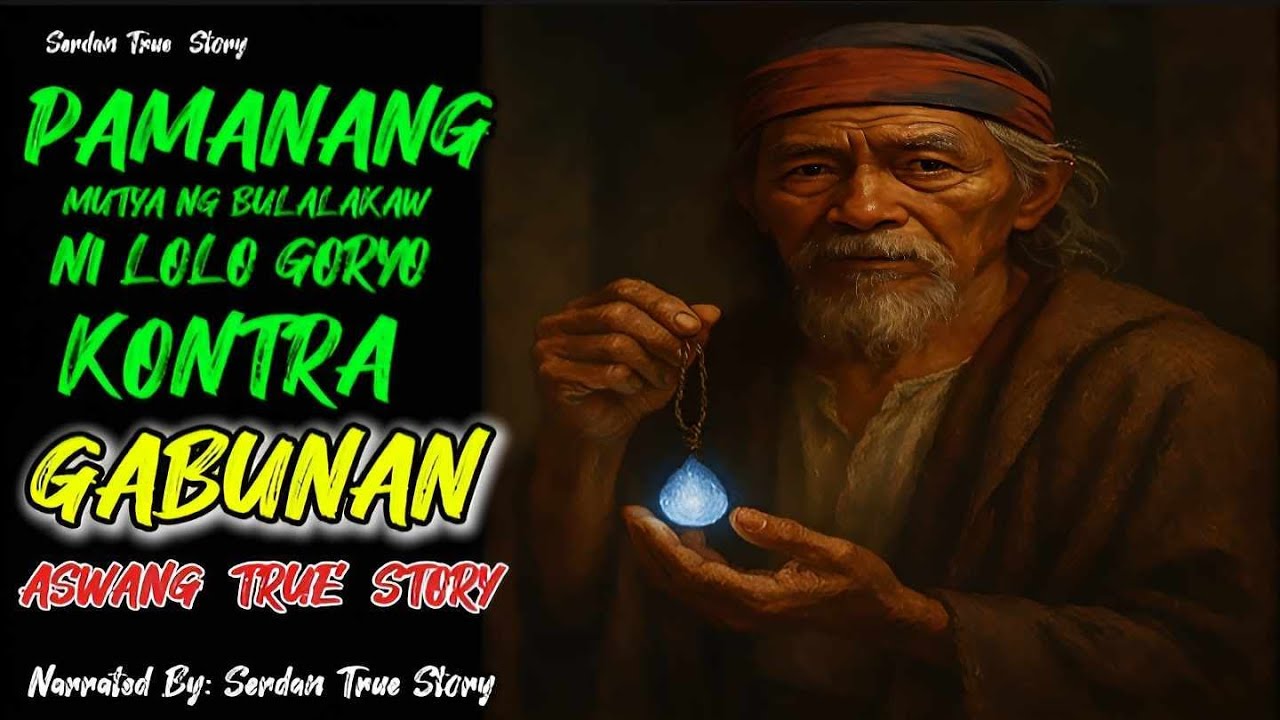 PAMANANG MUTYA NG BULALAKAW NI LOLO GORYO KONTRA GABUNAN | Aswang True Story