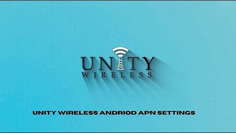 Unity Wireless Android APN Setting Tutorial