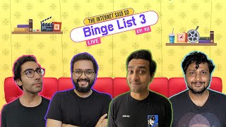 The Internet Said So | EP 92 | Binge List Part 3 LIVE