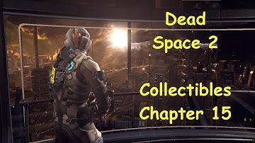Dead Space 2 "Chapter 15" Collectibles