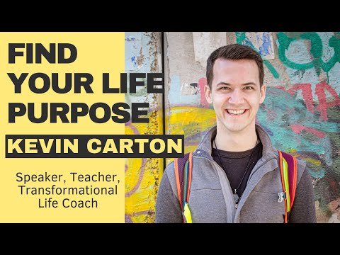 Find Your Life Purpose with Speaker, Teacher, & Transformational Life Coach Kevin Carton