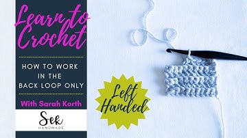 Learn to Work in the Back Loop Only - Left Handed