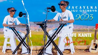 MUSTAFE KANTE ( JACEYLKA IGU QASBAAYA )  MUSIC VIDEO 2023