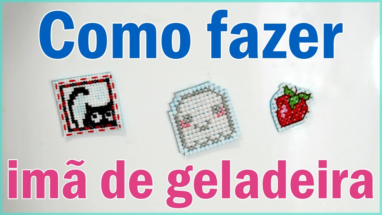 Como fazer imã de geladeira com ponto cruz Simples e fácil Como fazer imã de geladeira com ponto cruz Simples e fácil