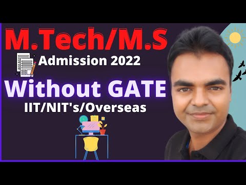 M.Tech/M.S Admission 2022 in IIT/NIT/Foreign Universities Without GATE in India