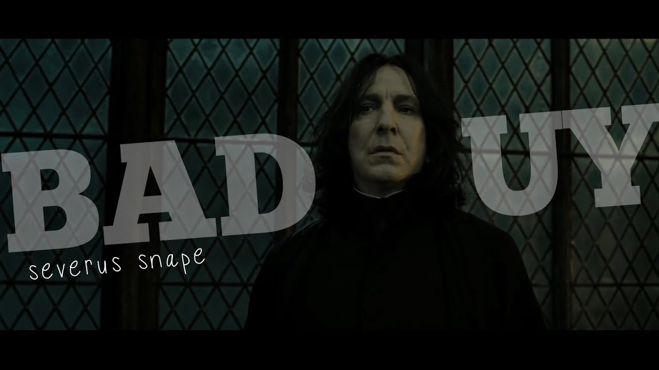 Snape || bad guy