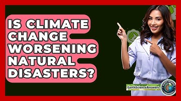 Is Climate Change Worsening Natural Disasters? - Earth Science Answers