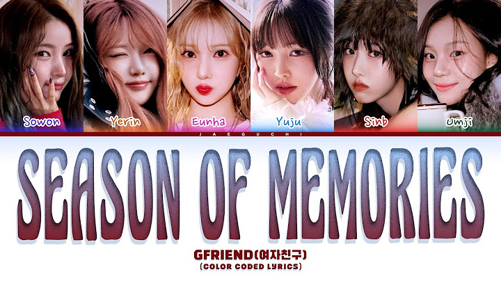GFRIEND (여자친구) 'Season of Memories (우리의다정한계절속에)' (Color Coded Lyrics)