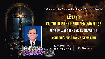 Nghi Thức Phát Tang & Khâm Liệm Cụ Trùm Phêrô Trần Văn Quận | Giáo Họ Luật Nội - Gx. Truyền Tin