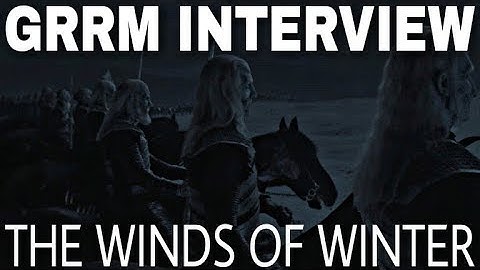George R.R. Martin Explains Why The Winds of Winter Is Taking So Long To Write