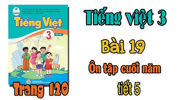 Tiếng việt lớp 3 sách cánh diều Ôn tập cuối năm Tiết 5 trang 119, 120