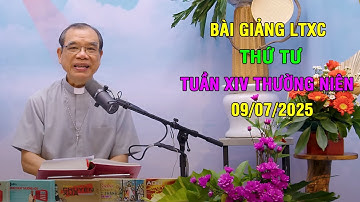 Bài giảng LTXC Thứ Tư Tuần XIV Thường Niên | Ngày 09/07/2025 | Lời Chúa Hôm Nay
