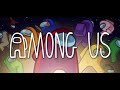 Playing Among Us Live.