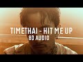 @timethaiofficial  - "HIT ME UP" 8D AUDIO LYRICS