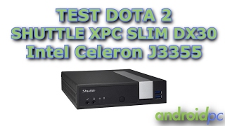 Test: Shuttle XPC Slim DX30 con Intel Celeron J3355 en DOTA 2