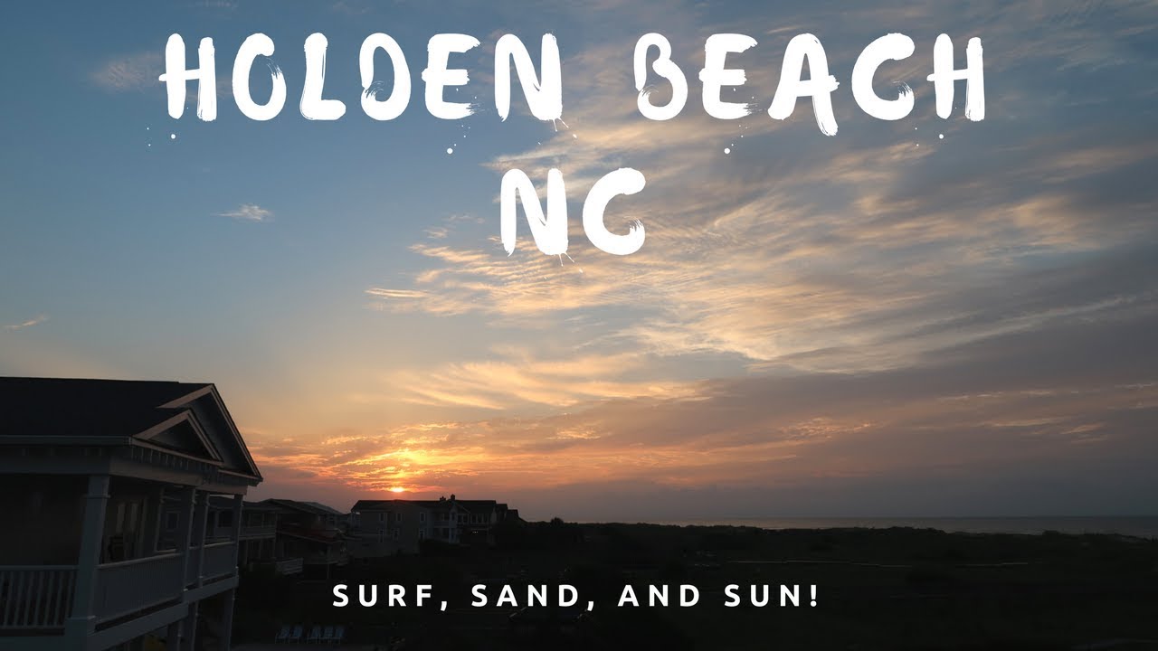 Holden Beach, NC 2017 Surf, Sand, And Fun! YouTube