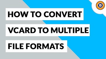 vCard Converter Tool | How to Convert vCard (VCF) Files into Multiple Formats