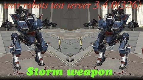 War robots test server 3.4.0 (326)New storm weapon
