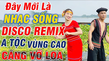Đây Mới Là Nhạc Sống DISCO REMIX Anh Tộc Vùng Cao - A Hiii Song Ca Mỹ Linh -  LK Nhạc Tây Bắc Remix