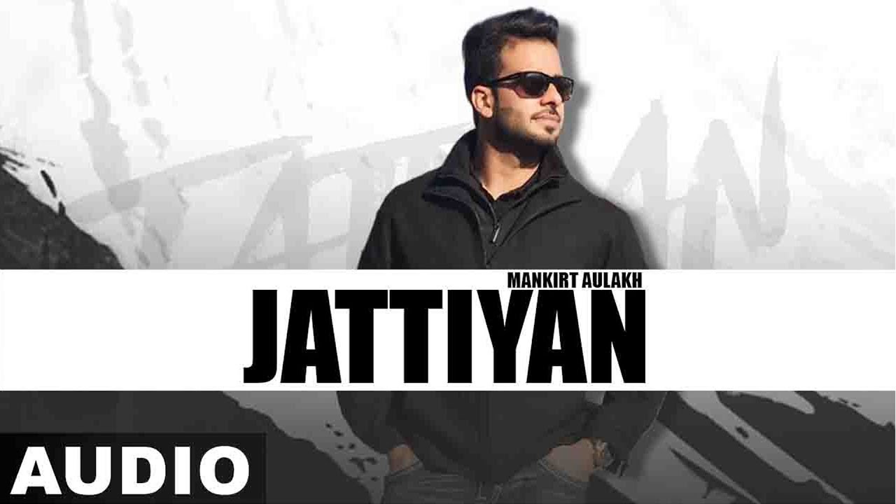 Jattiyan (Full Audio) | Mankirt Aulakh | Veet Baljit | Latest Punjabi Song 2019 | Speed Records