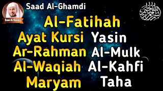 Surah Al Fatihah (Ayat Kursi) Yasin,Ar Rahman,Al Waqiah,Al Mulk,Al Kahfi \u0026 3 Quls By Saad Al Ghamdi