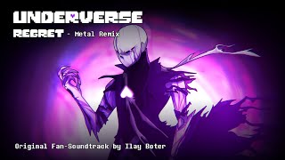 UNDERVERSE - Regret [Metal Remix!] || Ilay's Originals