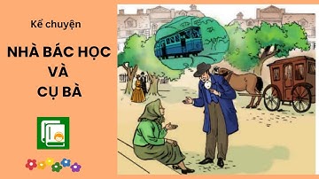 Nhà bác học và bà cụ | Truyện Hay Cho Bé Nghe Trước Khi Ngủ