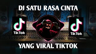 DJ SATU RASA CINTA PALING ENAK DI DENGAR REMIX VIRAL TIKTOK TERBARU FULL BASS