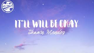 Shawn Mendes - It’ll Be Okay (Lyric Video)