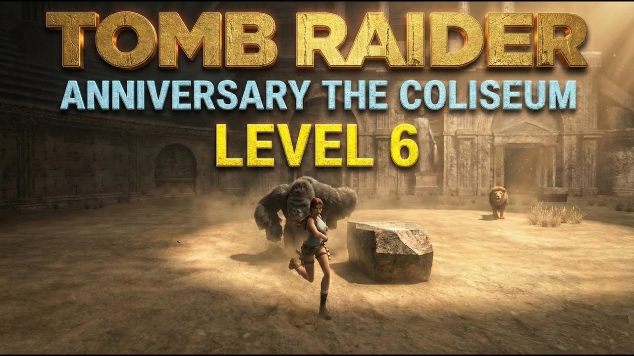 Tomb Raider Anniversary | Level 6: The Coliseum - Walkthrough (Gameplay With Commentary)