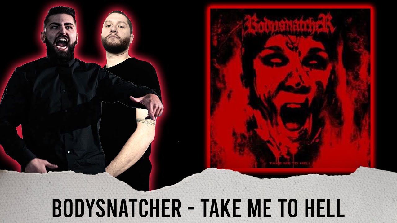 Watch METALCORE BAND REACTS - BODYSNATCHER - "TAKE ME TO HELL" - REACTION / REVIEW / GRADE on YouTube Watch METALCORE BAND REACTS - BODYSNATCHER - "TAKE ME TO HELL" - REACTION / REVIEW / GRADE on YouTube