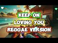 KEEP ON LOVING YOU REGGAE REMIX DJ SOYMIX V2 