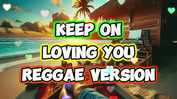 KEEP ON LOVING YOU - REGGAE REMIX [[ DJ SOYMIX ]] V2