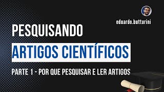 Como pesquisar artigos científicos? Parte 1 - Por que pesquisar e estudar por artigos científicos?