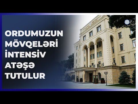 Azərbaycan Ordusunun mövqeləri intensiv atəşə tutulur