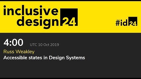 Accessible states in Design Systems / Russ Weakley #id24 2019