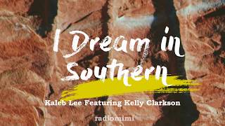 Video thumbnail of "Kaleb Lee - I Dream in Southern  (Lyrics)(ft. Kelly Clarkson)"