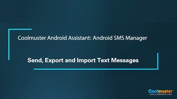 Coolmuster Android Assistant: Android SMS Manager - Send, Export and Import Text Messages