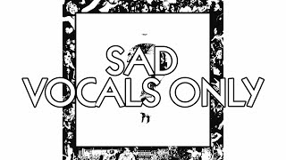 XXXTENTACION - SAD! - Vocals Only