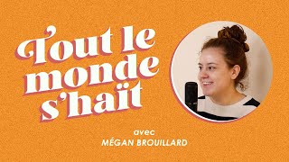 Tout le monde s'haït - Mégan Brouillard