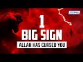 1 BIG SIGN ALLAH HAS CURSED YOU