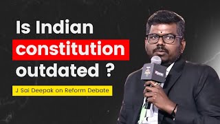 J Sai Deepak on Is India's Constitution Outdated ( Reform Debate ) ? Rethinking Bharat's Identity