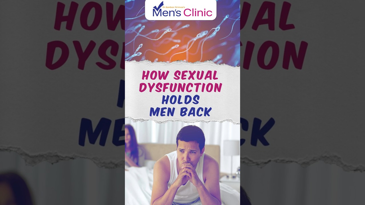Sexual Dysfunction in Men | Impact on Confidence, Marriage & Daily Life | Men’s Clinic