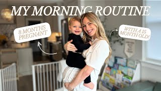 MY MORNING ROUTINE | 8 months pregnant + a 15 month old!