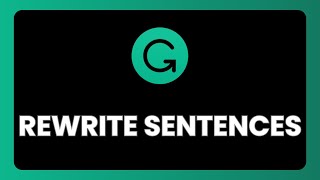How to Rewrite Sentences in Grammarly